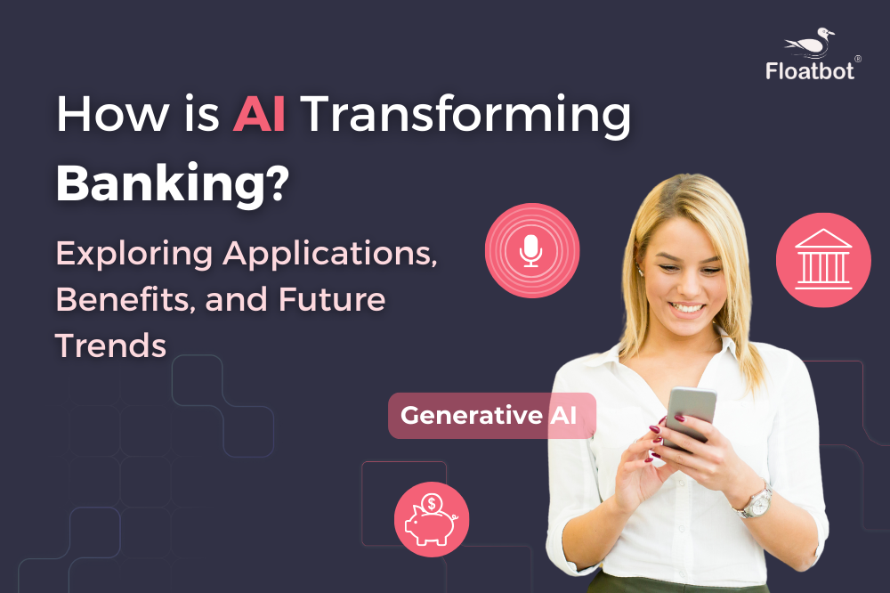 How is AI Transforming Banking? Exploring Applications, Benefits, and Future Trends 