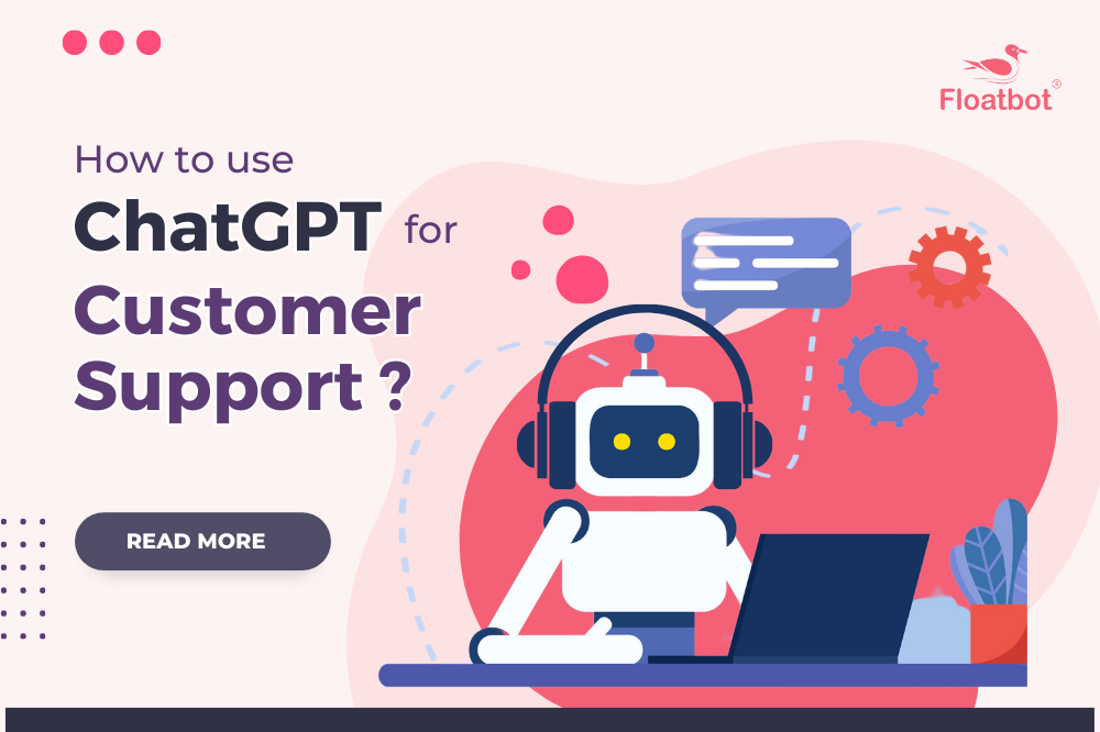 How to use ChatGPT for customer support Floatbot